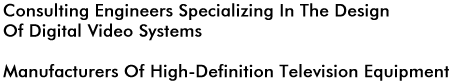 Consulting Engineers In Digital TV, Manufacturers of HDTV Equip.